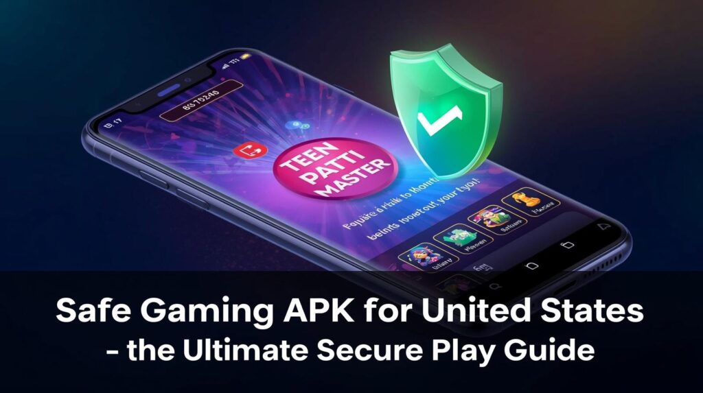 Safe Gaming APK for United States - The Ultimate Secure Play Guide