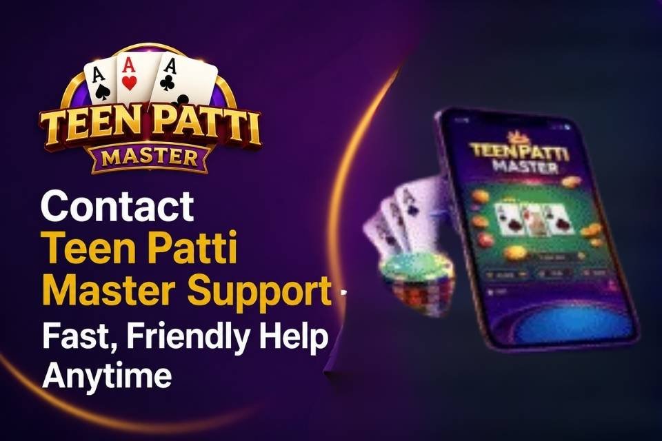 Contact Teen Patti Master Support - Fast, Friendly Help Anytime